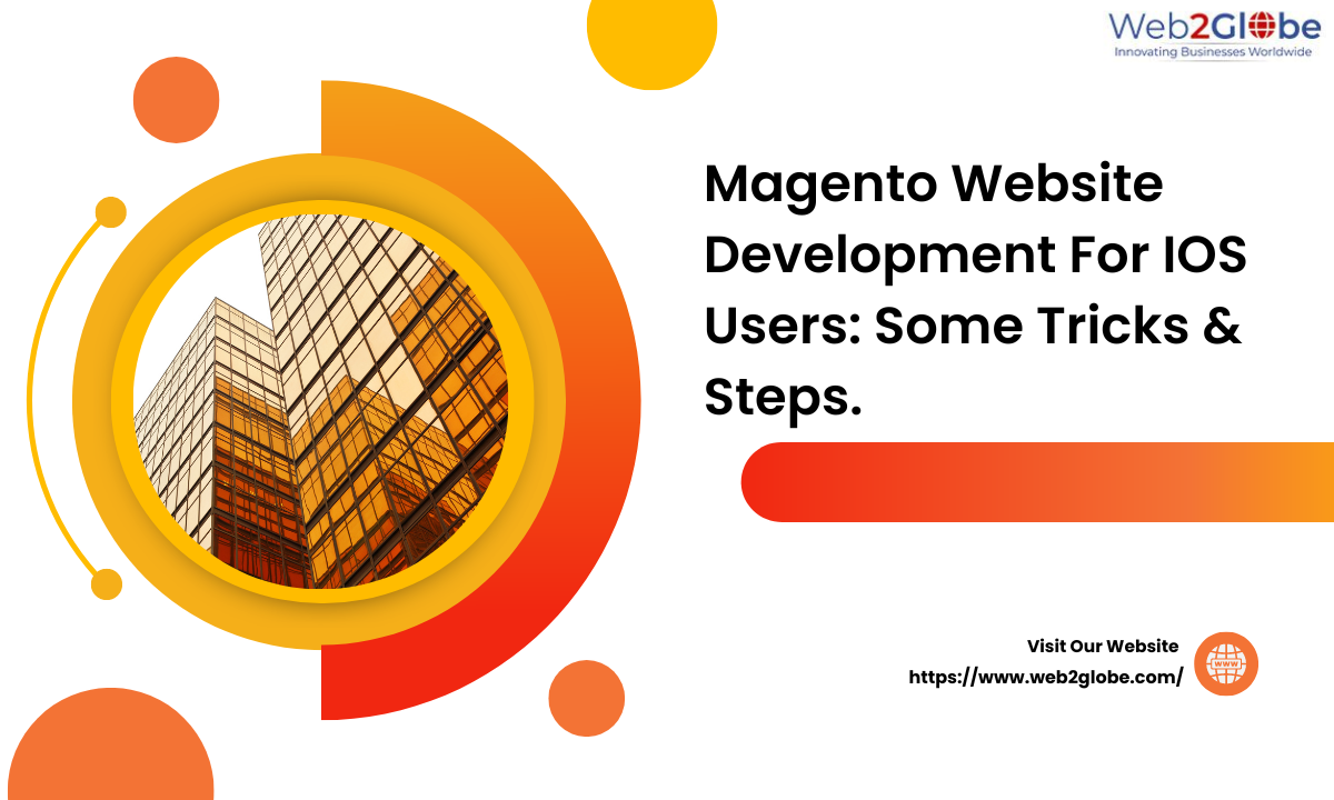 Magento Website Development For IOS Users: Some Tricks & Steps. 